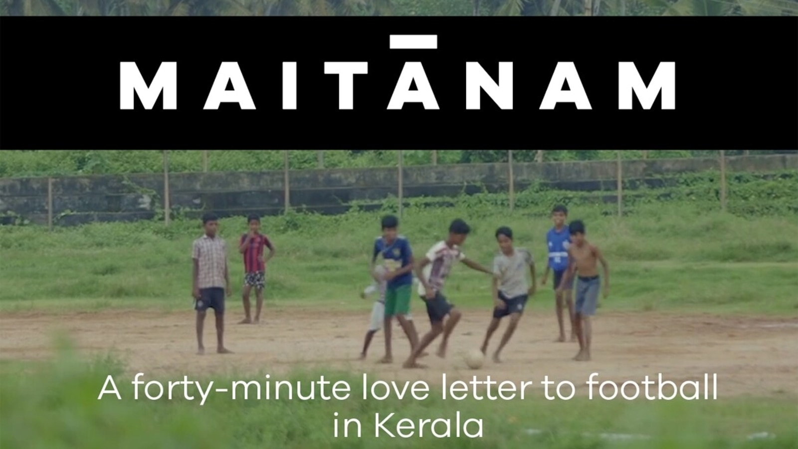 ‘Maitanam’ is a toe dip into Kerala’s passion for football
