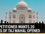 THIS PETITIONER WANTS 20 ROOMS OF TAJ MAHAL OPENED
