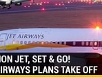 MISSION JET, SET &amp; GO! JET AIRWAYS PLANS TAKE OFF