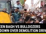 SHAHEEN BAGH VS BULLDOZERS SHOWDOWN OVER DEMOLITION DRIVE SHAHEEN BAGH VS BULLDOZERS SHOWDOWN OVER DEMOLITION DRIVE