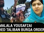 HOW MALALA YOUSAFZAI TRASHED TALIBAN BURQA ORDER