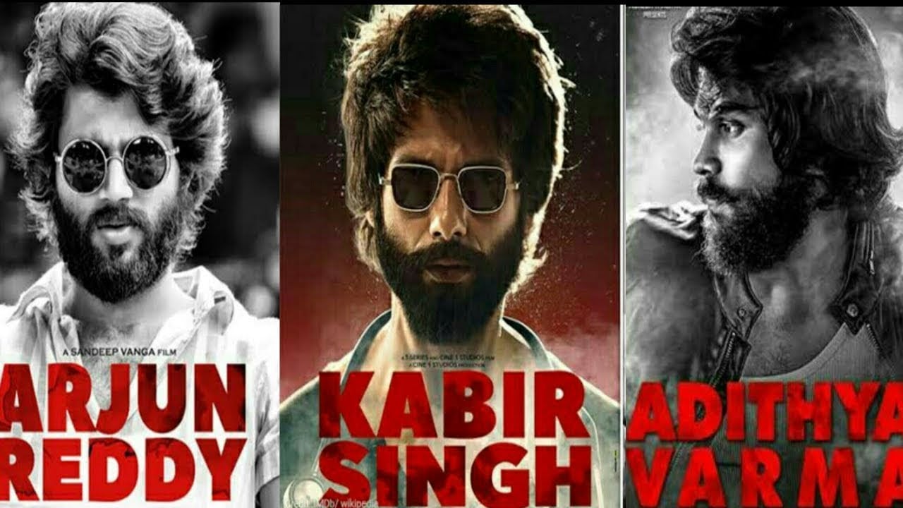 Posters of Arjun Reddy and its remakes Kabir Singh and Adithya Varma.