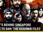 WHAT'S BEHIND SINGAPORE MOVE TO BAN ‘THE KASHMIR FILES'