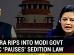 MOITRA RIPS INTO MODI GOVT AS SC ‘PAUSES’ SEDITION LAW