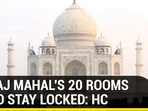 TAJ MAHAL'S 20 ROOMS TO STAY LOCKED: HC
