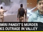 KASHMIR PANDIT'S MURDER SPARKS OUTRAGE IN VALLEY