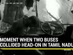 MOMENT WHEN TWO BUSES COLLIDED HEAD-ON IN TAMIL NADU