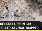 TUNNEL COLLAPSE IN J&K ONE KILLED, SEVERAL TRAPPED TUNNEL COLLAPSE IN J&K ONE KILLED, SEVERAL TRAPPED