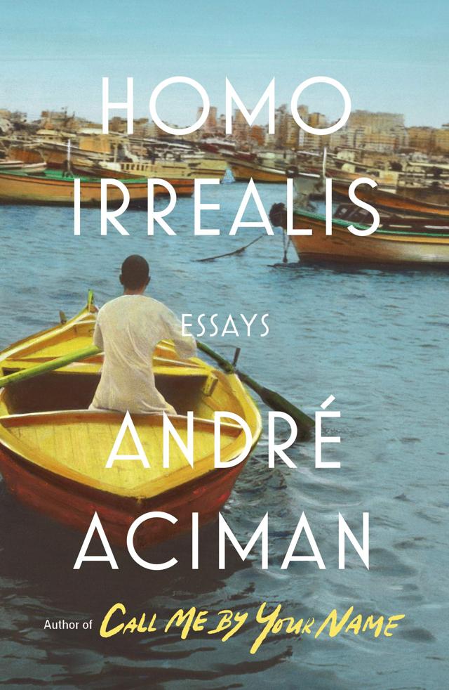 “The irrealist dimension is where I am” - Andre Aciman “The irrealist dimension is where I am” - Andre Aciman