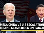 MEGA CHINA VS U.S ESCALATION: BEIJING SLAMS BIDEN ON TAIWAN