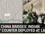 TWIN CHINA BRIDGES: INDIAN ARMY COUNTER DEPLOYED AT LAC TWIN CHINA BRIDGES: INDIAN ARMY COUNTER DEPLOYED AT LAC