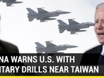 CHINA WARNS U.S. WITH MILITARY DRILLS NEAR TAIWAN CHINA WARNS U.S. WITH MILITARY DRILLS NEAR TAIWAN