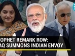 PROPHET REMARK ROW: IRAQ SUMMONS INDIAN ENVOY
