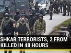 3 LASHKAR TERRORISTS, 2 FROM PAK KILLED IN 48 HOURS