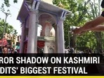 TERROR SHADOW ON KASHMIRI PANDITS' BIGGEST FESTIVAL