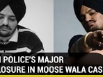 DELHI POLICE'S MAJOR DISCLOSURE IN MOOSE WALA CASE