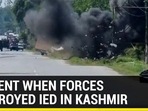 MOMENT WHEN FORCES DESTROYED IED IN KASHMIR