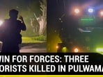 BIG WIN FOR FORCES: THREE TERRORISTS KILLED IN PULWAMA