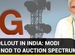 5G ROLLOUT IN INDIA: MODI GOVT NOD TO AUCTION SPECTRUM