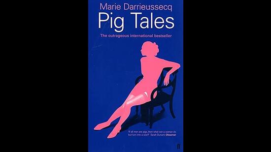 Pig Tales; by Marie Darrieussecq, translated by Linda Coverdale; 144pp, ₹756; Faber & Faber Pig Tales; by Marie Darrieussecq, translated by Linda Coverdale; 144pp, ₹756; Faber & Faber