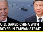 HOW U.S. DARED CHINA WITH DESTROYER IN TAIWAN STRAIT HOW U.S. DARED CHINA WITH DESTROYER IN TAIWAN STRAIT