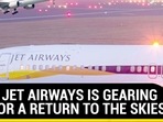 HOW JET AIRWAYS IS GEARING UP FOR A RETURN TO THE SKIES