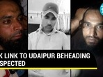 PAK LINK TO UDAIPUR BEHEADING SUSPECTED