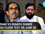 UDDHAV VS EKNATH SHINDE MAHA FLOOR TEST ON JUNE 30