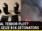 BENGAL TERROR PLOT? COPS SEIZE 81K DETONATORS