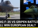 THE BIG F-35 VS GRIPEN BATTLE: WHO'LL WIN EUROPEAN DEAL?