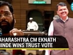 MAHARASHTRA CM EKNATH SHINDE WINS TRUST VOTE