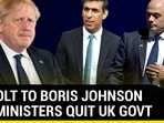 BIG JOLT TO BORIS JOHNSON TWO MINISTERS QUIT UK GOVT