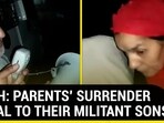 WATCH:  PARENTS' SURRENDER APPEAL TO THEIR MILITANT SONS