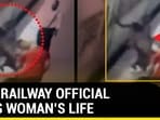 HERO RAILWAY OFFICIAL SAVES WOMAN'S LIFE
