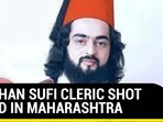 AFGHAN SUFI CLERIC SHOT DEAD IN MAHARASHTRA