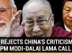 INDIA REJECTS CHINA'S CRITICISM OVER PM MODI-DALAI LAMA CALL INDIA REJECTS CHINA'S CRITICISM OVER PM MODI-DALAI LAMA CALL