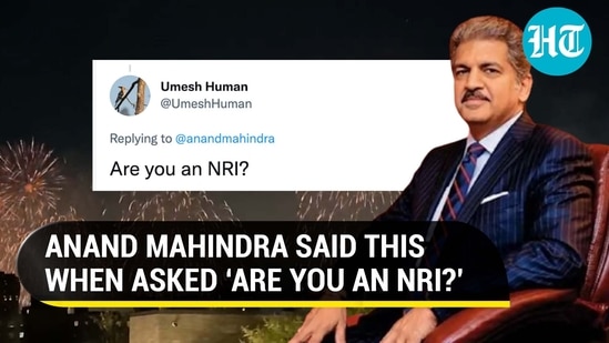 ANAND MAHINDRA SAID THIS WHEN ASKED ‘ARE YOU AN NRI?’