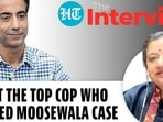 MEET THE TOP COP  WHO CRACKED MOOSEWALA CASE