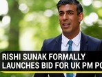RISHI SUNAK FORMALLY LAUNCHES BID FOR UK PM POST