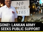 GOTA GONE!: LANKAN ARMY CHIEF SEEKS PUBLIC SUPPORT