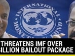 PAK THREATENS IMF OVER $6 BILLION BAILOUT PACKAGE PAK THREATENS IMF OVER $6 BILLION BAILOUT PACKAGE