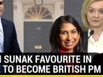 RISHI SUNAK FAVOURITE IN RACE TO BECOME BRITISH PM RISHI SUNAK FAVOURITE IN RACE TO BECOME BRITISH PM