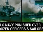 WHY U.S NAVY PUNISHED OVER TWO DOZEN OFFICERS & SAILORS