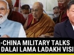 INDIA-CHINA MILITARY TALKS AMID DALAI LAMA LADAKH VISIT
