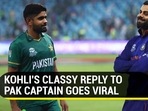 KOHLI'S CLASSY REPLY TO PAK CAPTAIN GOES VIRAL