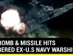 HOW BOMB &amp; MISSILE HITS CLOBBERED EX-U.S NAVY WARSHIP