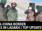 INDIA-CHINA BORDER TALKS IN LADAKH | TOP UPDATES INDIA-CHINA BORDER TALKS IN LADAKH | TOP UPDATES