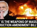 WHAT IS THE WEAPONS OF MASS DESTRUCTION AMENDMENT BILL?