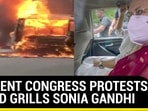 VIOLENT CONGRESS PROTESTS AS ED GRILLS SONIA GANDHI VIOLENT CONGRESS PROTESTS AS ED GRILLS SONIA GANDHI