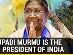 DRAUPADI MURMU IS THE 15TH PRESIDENT OF INDIA